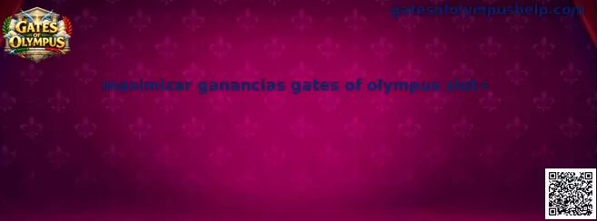 Guía técnica para maximizar ganancias en Gates of Olympus slot